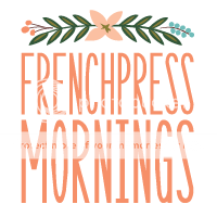 French Press Mornings